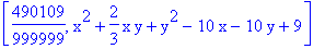 [490109/999999, x^2+2/3*x*y+y^2-10*x-10*y+9]